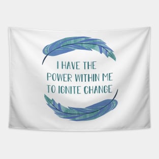 I Have the Power within Me to Ignite Change Tapestry