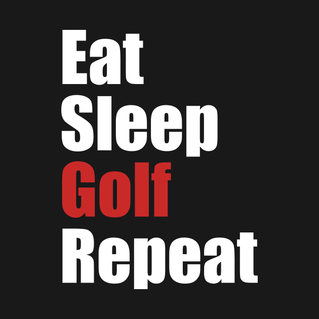 Eat Sleep Golf Repeat by fromherotozero