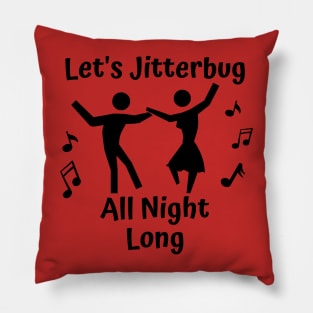 Jitterbug All Night Long Pillow