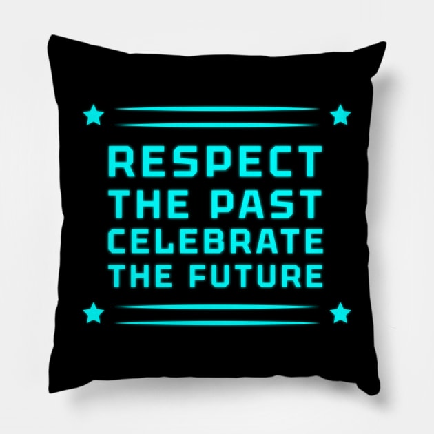 Respect the Past, Celebrate the Future" Apparel and Accessories Pillow by EKSU17