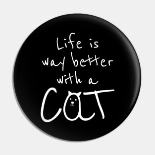 Life is Way Better With a Cat Pin