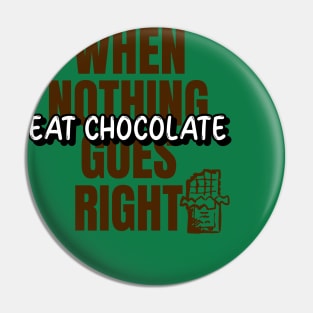 When nothing goes right, eat chocolate. Pin