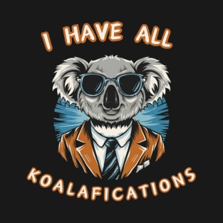 I Have All Koalafications T-Shirt