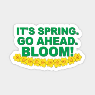 It's Spring. Go ahead. Bloom! Magnet