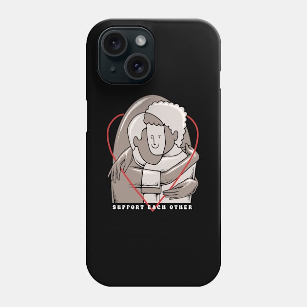 Support Each Other Phone Case by Malik's