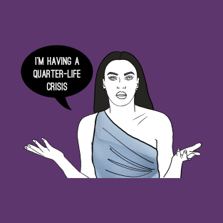 Quarter Life Crisis T-Shirt