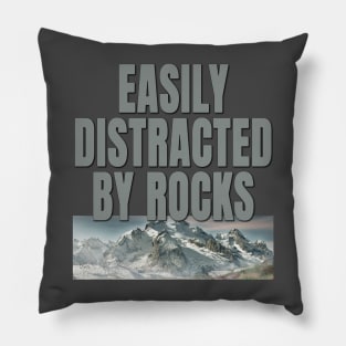 Easily distracted by rocks Pillow