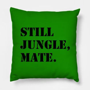 Still jungle music mate Pillow