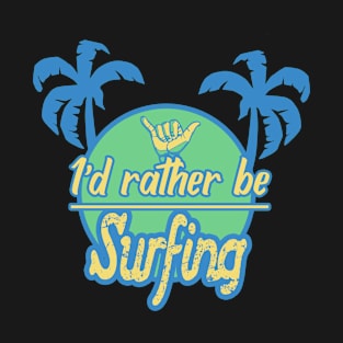 Id rather be surfing 2 T-Shirt