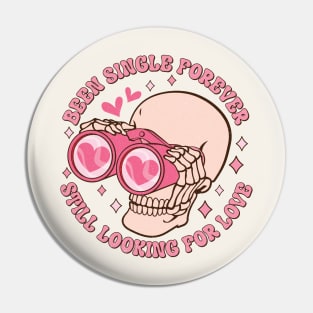 Been Single Forever Still Looking For Love Pin