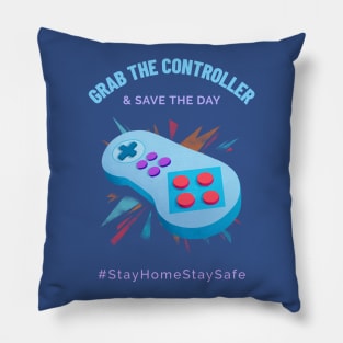 Grab the Controller and Save the Day Stay Home Stay Safe Pillow