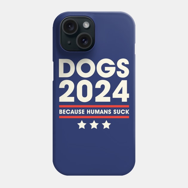 Dogs 2024 Humans Suck 2024 Election Liberal Conservative Phone Case by PodDesignShop