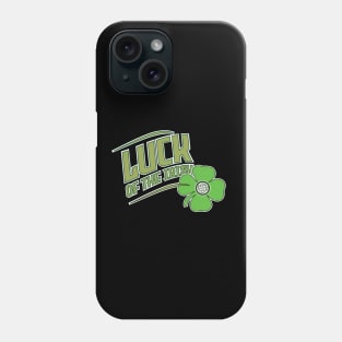 Luck Of The Irish Phone Case