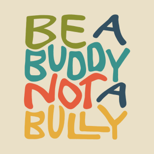 Be A Buddy Not A Bully Word Art T-Shirt