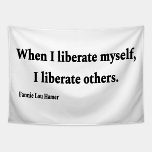 When I Liberate Myself I Liberate Others - Fannie Lou Hamer - Black - Front Tapestry