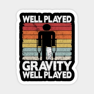 Well Played Gravity Funny Broken Ley Get Well Soon Magnet