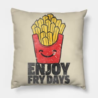 ENJOY FRY DAYS Pillow