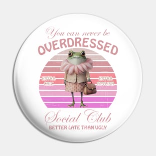 You Can Never Be Overdressed Wondermorestudio Extra Chic Extra Stylish Social Club Better Late Than Ugly Pin