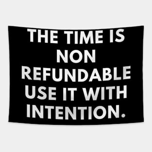 The time is non refundable use it with intention Tapestry