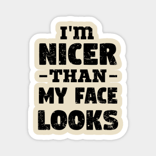 i'm Nicer than my Face Looks,mom birthday friend Magnet