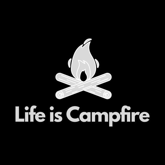 Life is Campfire - Hiker, Bushcraft, Outdoors by SRC