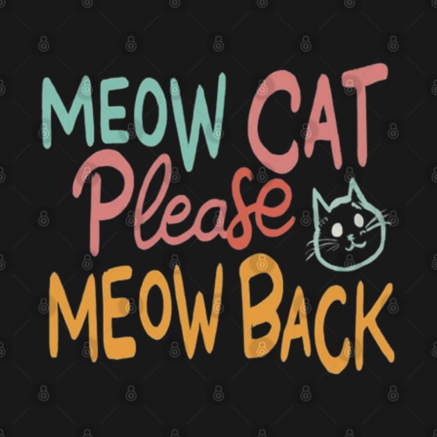 Meow cat please meow back by Kb.art