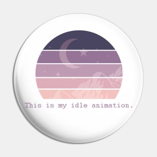 This Is My Idle Animation Pin