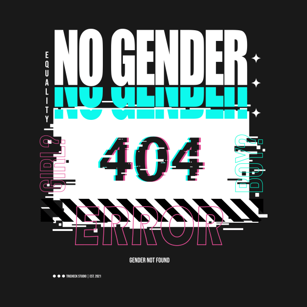 Error 404 Genderqueer: Gender Not Found by TricheckStudio