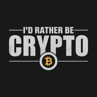 I'd Rather Be Crypto T-Shirt