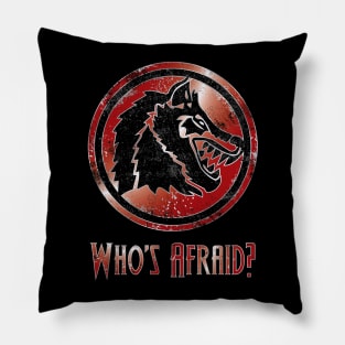 Who's Afraid (Metallic version) Pillow