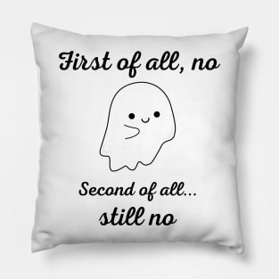 First of all, second of all Pillow