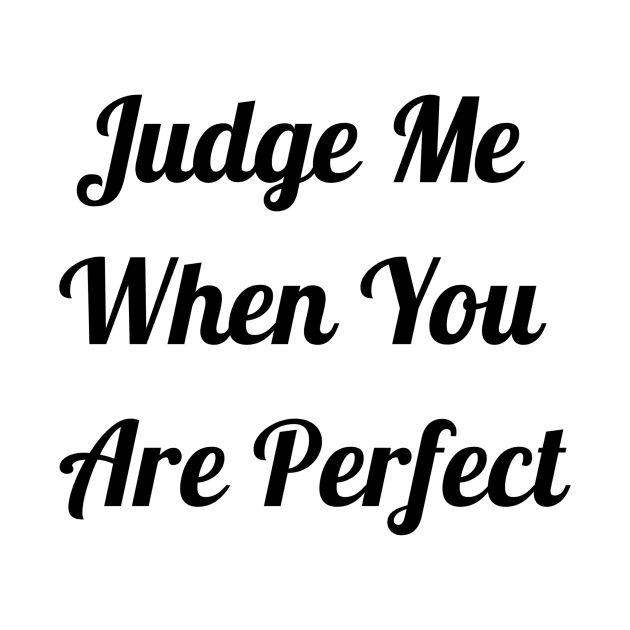 Judge Me When You Are Perfect by Jitesh Kundra