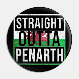 Straight Outta Penarth - Gift for Welshmen, Welshwomen From Penarth in Wales Welsh Pin
