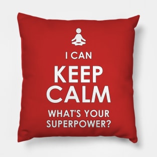 I Can Keep Calm - What's Your Superpower? Pillow