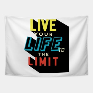 LIVE YOUR LIFE TO THE LIMIT | UNIQUE DESIGN TYPOGRAPHY | MOTIVATIONAL QUOTE Tapestry