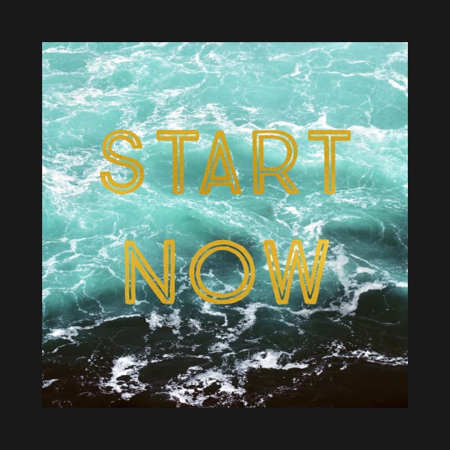 Start Now by ALICIABOCK