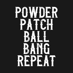 Muzzleloading Rifle Powder Patch Ball Bang Repeat T-Shirt