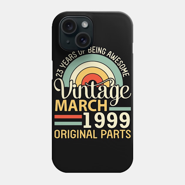 23 Years Being Awesome Vintage In March 1999 Original Parts Phone Case by DainaMotteut