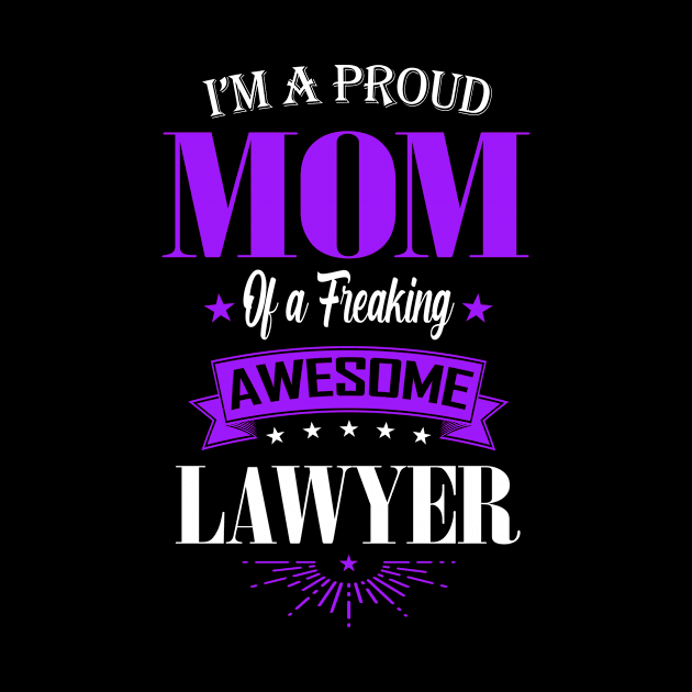 I'm a Proud Mom of a Freaking Awesome Lawyer by mathikacina