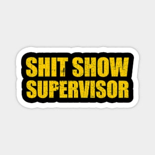 Shit show supervisor Magnet