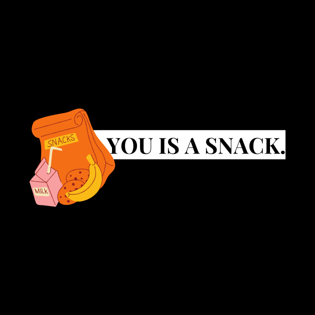 you is a snack by Tees by broke