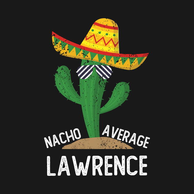 Nacho Average Lawrence Cinco De Mayo Mexican by EleCart