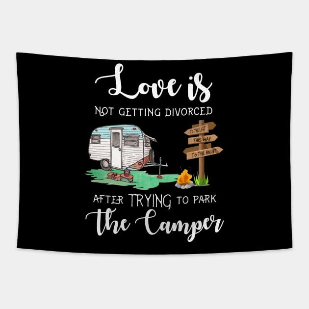 Love Is Not Getting Divorced After Trying To Park The Camper Tapestry by Danielsmfbb
