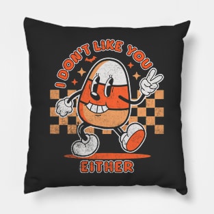 I Don't Like You Either Funny Candy Corn Retro Halloween Pillow