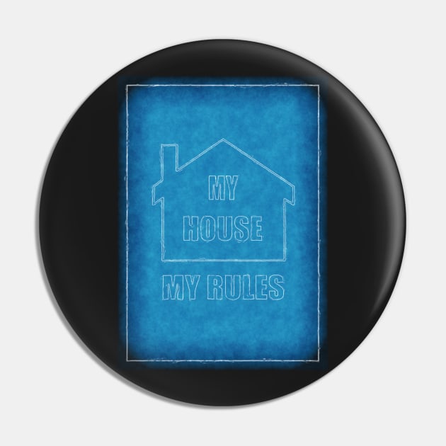 My House - My Rules Pin by Voodoo Production