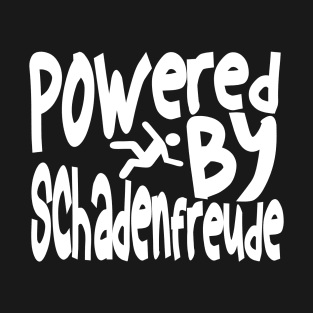 Powered By Schadenfreude T-Shirt