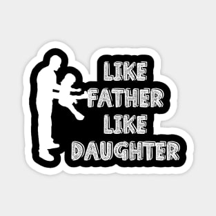 Like father like daughter Magnet