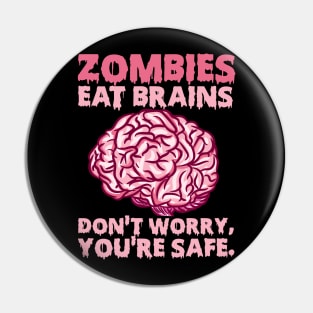 Zombies eat Brains so you're safe graphic for a Halloween Fan Pin
