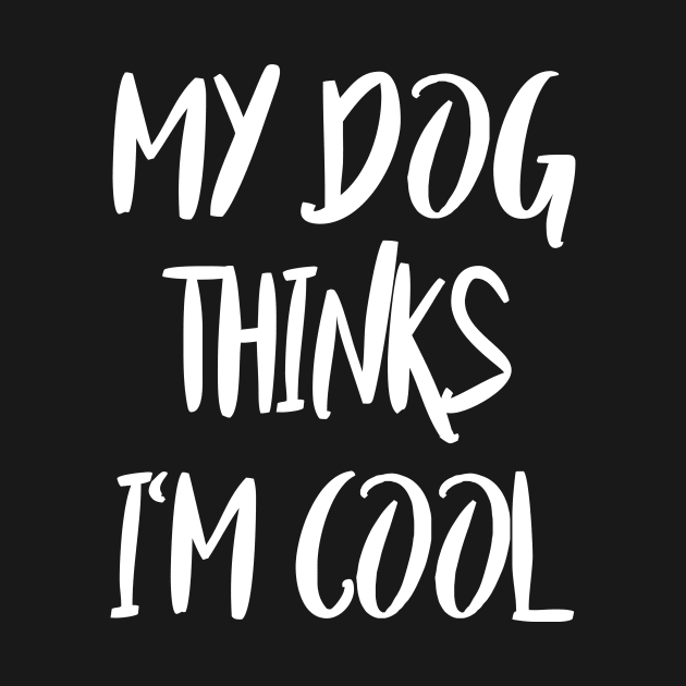 my dog thinks i'm cool by lonway