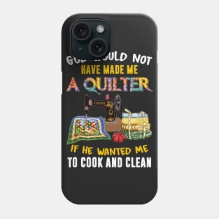 God would not have made me if he wanted me to cook Phone Case